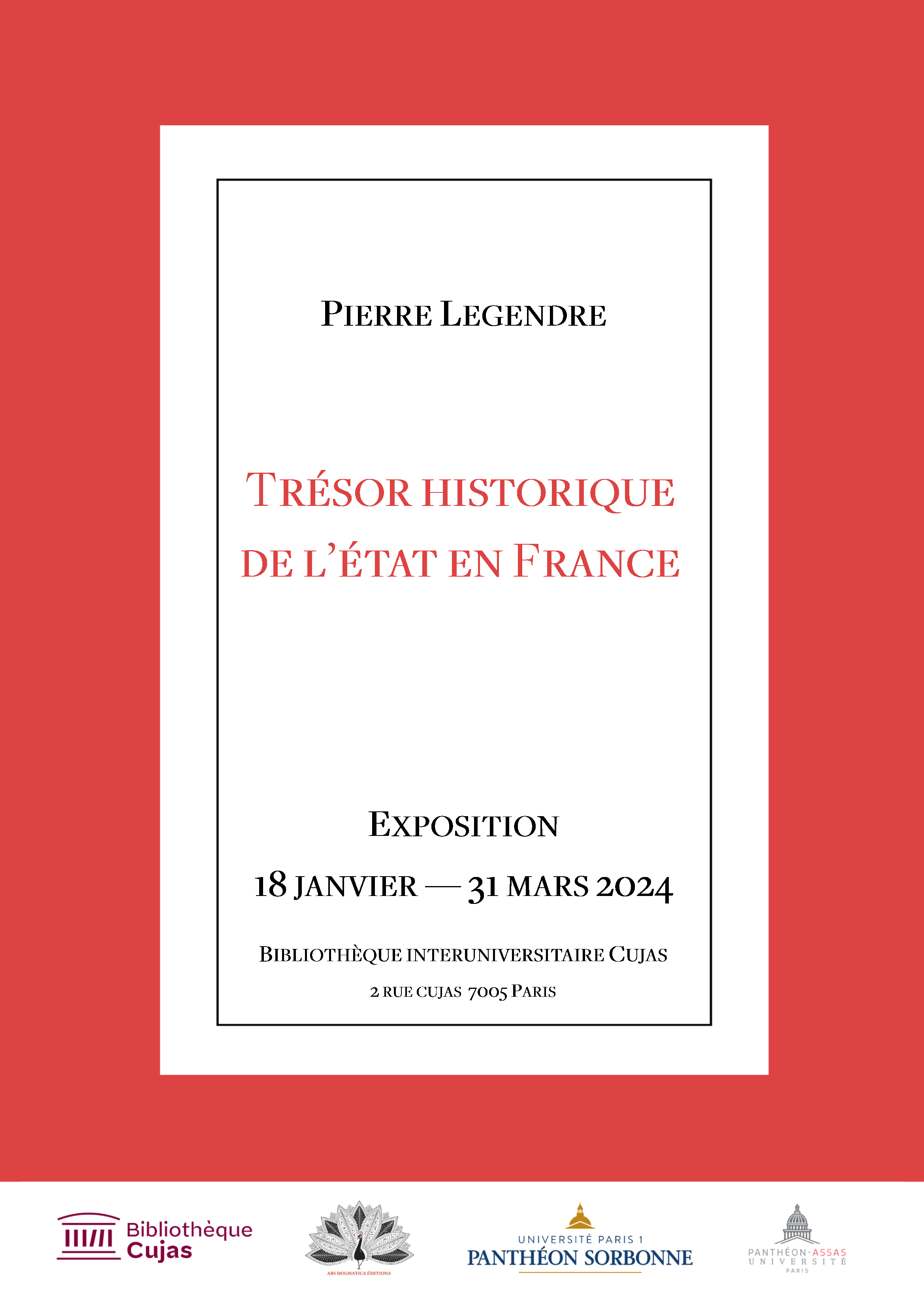 Affiche de l’exposition Pierre Legendre, Trésor historique de l'état en France. Du 18 janvier au 31 mars 2024 à la bibliothèque interuniversitaire Cujas